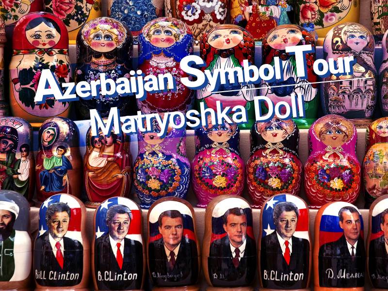 Azerbaijan Symbol Tour - Matryoshka Doll